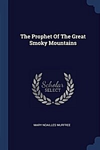 The Prophet of the Great Smoky Mountains (Paperback)