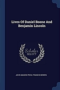 Lives of Daniel Boone and Benjamin Lincoln (Paperback)