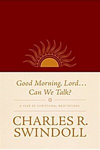 Good Morning, Lord . . . Can We Talk?: A Year of Scriptural Meditations (Imitation Leather)