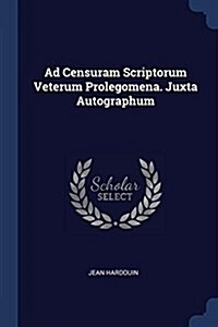 Ad Censuram Scriptorum Veterum Prolegomena. Juxta Autographum (Paperback)