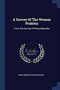 A Survey of the Woman Problem: From the German of Rosa Mayreder (Paperback)