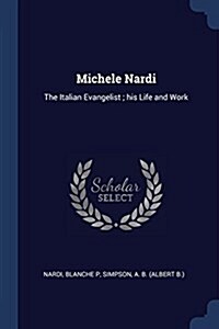 Michele Nardi: The Italian Evangelist; His Life and Work (Paperback)