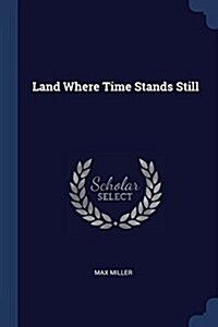 Land Where Time Stands Still (Paperback)