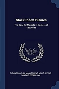 Stock Index Futures: The Case for Markets in Baskets of Securities (Paperback)