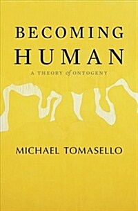 Becoming Human: A Theory of Ontogeny (Hardcover)