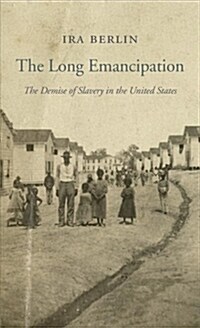 The Long Emancipation: The Demise of Slavery in the United States (Paperback)
