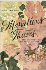 Marvellous Thieves: Secret Authors of the Arabian Nights (Paperback)