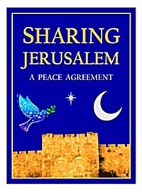 Sharing Jerusalem: A Peace Agreement (Hardcover)