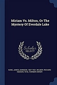 Miriam vs. Milton, or the Mystery of Everdale Lake (Paperback)