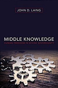 Middle Knowledge: Human Freedom in Divine Sovereignty (Paperback)