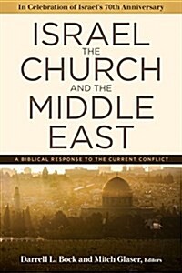 Israel, the Church, and the Middle East: A Biblical Response to the Current Conflict (Paperback)