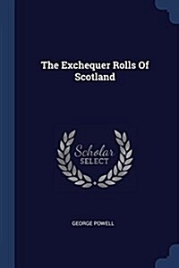 The Exchequer Rolls of Scotland (Paperback)