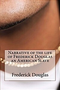 Narrative of the Life of Frederick Douglas an American Slave (Paperback)