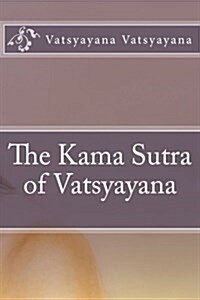 The Kama Sutra of Vatsyayana (Paperback)