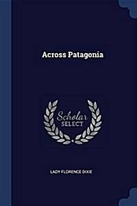 Across Patagonia (Paperback)