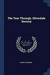 The Year Through. Silverdale Rectory (Paperback)