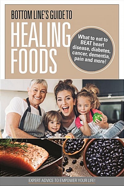 Bottom Lines Guide to Healing Foods: What to Eat to Beat Heart Disease, Diabetes, Cancer, Dementia, Pain and More! (Paperback)