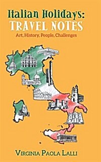 Italian Holidays: Travel Notes: Art, History, People, Challenges (Hardcover)