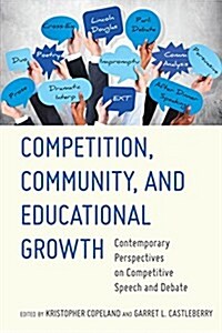 Competition, Community, and Educational Growth: Contemporary Perspectives on Competitive Speech and Debate (Hardcover)