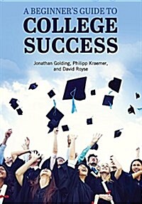 A Beginners Guide to College Success (Paperback)