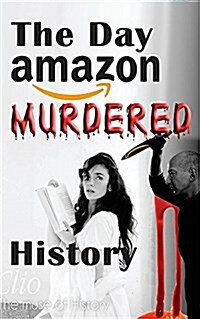 The Day Amazon Murdered History: The Book to the Movie (Paperback)