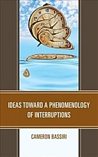 Ideas Toward a Phenomenology of Interruptions (Hardcover)