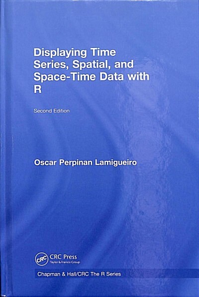 Displaying Time Series, Spatial, and Space-Time Data with R (Hardcover, 2 ed)