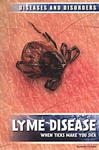 Lyme Disease: When Ticks Make You Sick (Paperback)