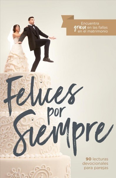 Felices Por Siempre: 30 Lecturas Devocionales Para Parejas (Paperback)