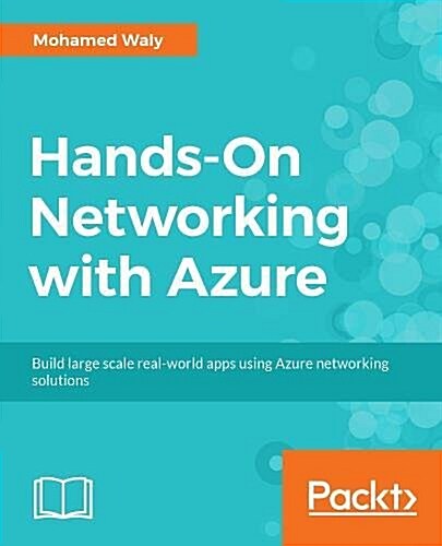 Hands-On Networking with Azure : Build large-scale, real-world apps using Azure networking solutions (Paperback)