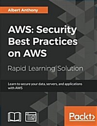 AWS: Security Best Practices on AWS : Learn to secure your data, servers, and applications with AWS (Paperback)