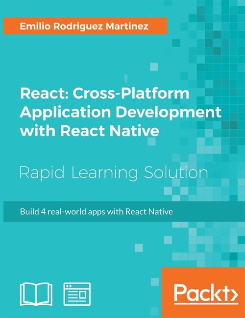 React: Cross-Platform Application Development with React Native : Build 4 real-world apps with React Native (Paperback)