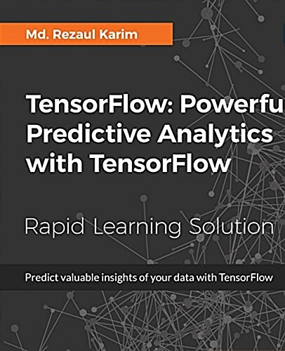 TensorFlow: Powerful Predictive Analytics with TensorFlow (Digital (delivered electronically))