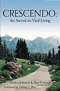 Crescendo: An Ascent to Vital Living (Paperback)