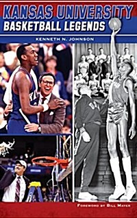 Kansas University Basketball Legends (Hardcover)