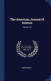 The American Journal of Science; Volume 145 (Hardcover)