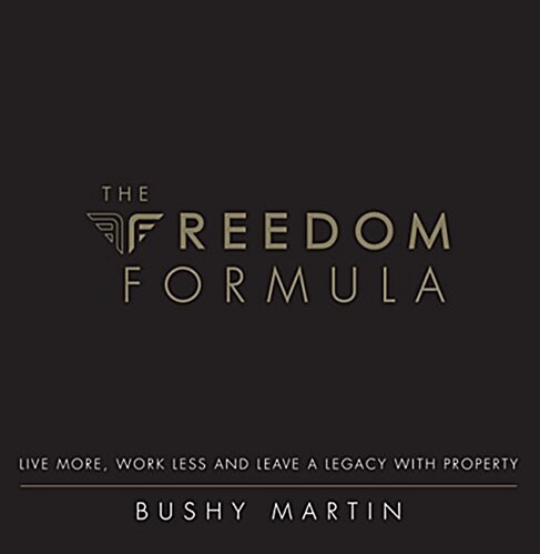 The Freedom Formula: Live More, Work Less and Leave a Legacy with Property (Paperback)