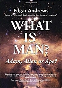 What Is Man?: Adam, Alien or Ape? (Paperback)