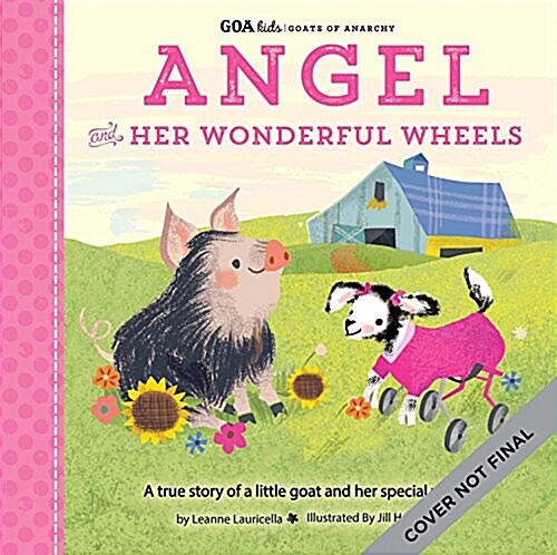 Angel and Her Wonderful Wheels: A True Story of a Little Goat Who Walked with Wheels (Hardcover)