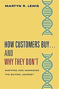 How Customers Buy...& Why They Dont: Mapping and Managing the Buying Journey DNA (Hardcover)