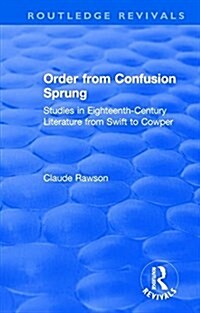 Order from Confusion Sprung : Studies in Eighteenth-Century Literature from Swift to Cowper (Hardcover)
