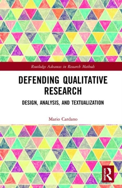Defending Qualitative Research : Design, Analysis, and Textualization (Hardcover)
