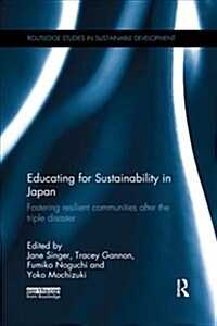 Educating for Sustainability in Japan : Fostering resilient communities after the triple disaster (Paperback)