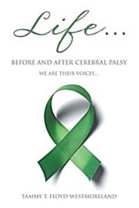 Life... Before and After Cerebral Palsy: We Are Their Voices... (Paperback)