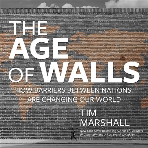 The Age of Walls: How Barriers Between Nations Are Changing Our World (Audio CD)