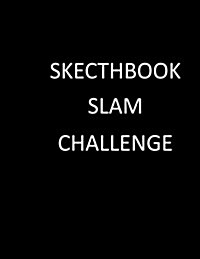 Sketchbook Slam Challenge: 600 Pages in 30 Days (Paperback)
