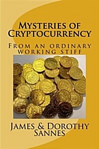 Mysteries of Cryptocurrency: From an Ordinary Working Stiff (Paperback)