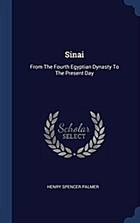 Sinai: From the Fourth Egyptian Dynasty to the Present Day (Hardcover)