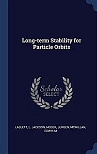 Long-Term Stability for Particle Orbits (Hardcover)