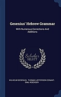 Gesenius Hebrew Grammar: With Numerous Corrections and Additions (Hardcover)